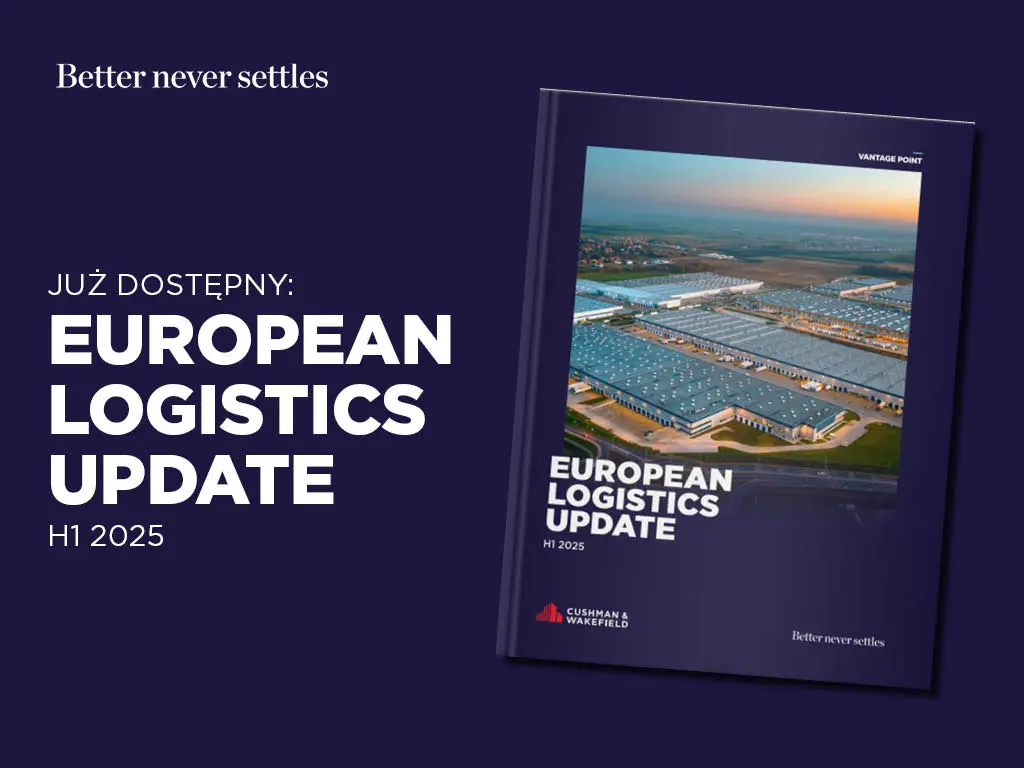 European Logistics & Industrial Update – H1 2025: co napędza rynek magazynowo-logistyczny w EMEA?